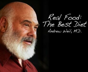Real Food | The Best Diet | Andrew Weil, M.D.