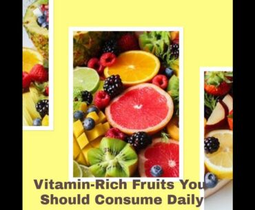 Vitamin-Rich Fruits You Should Consume Daily