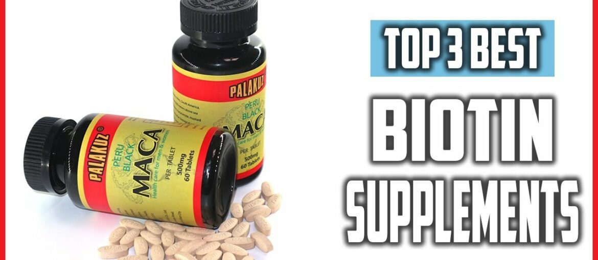 Top 3 Best Biotin Supplements