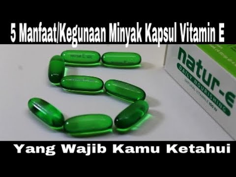 5 Manfaat Kegunaan Minyak Kapsul Vitamin E Yang Wajib Kamu Ketahui