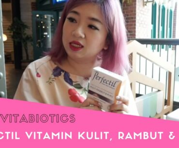 VITABIOTICS: Perfectil, Vitamin Kulit, Rambut & Kuku [Part.1] | Carnellin Leonita