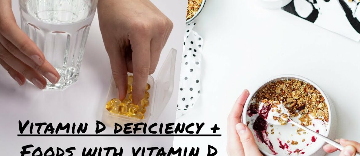 Vitamin D deficiency + Foods with Vitamin D