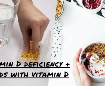 Vitamin D deficiency + Foods with Vitamin D