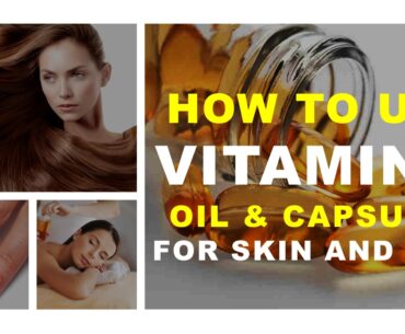 How to use Vitamin E oil and Capsules | Best 6 Usage  and Benifits for skin, Hair and body | NAHR