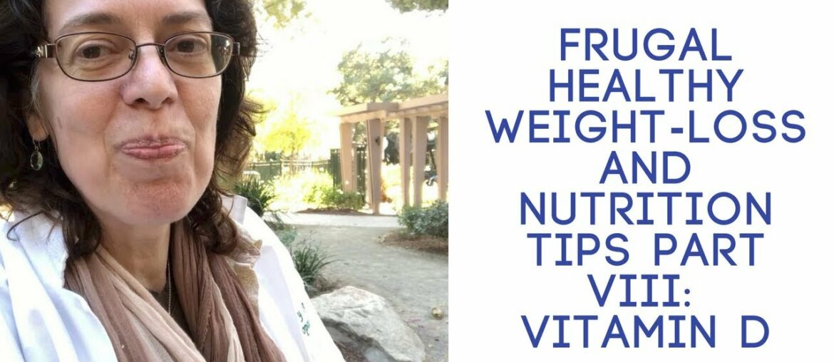 Frugal Healthy Nutrition And Weight-Loss:  Part VIII Vitamin D