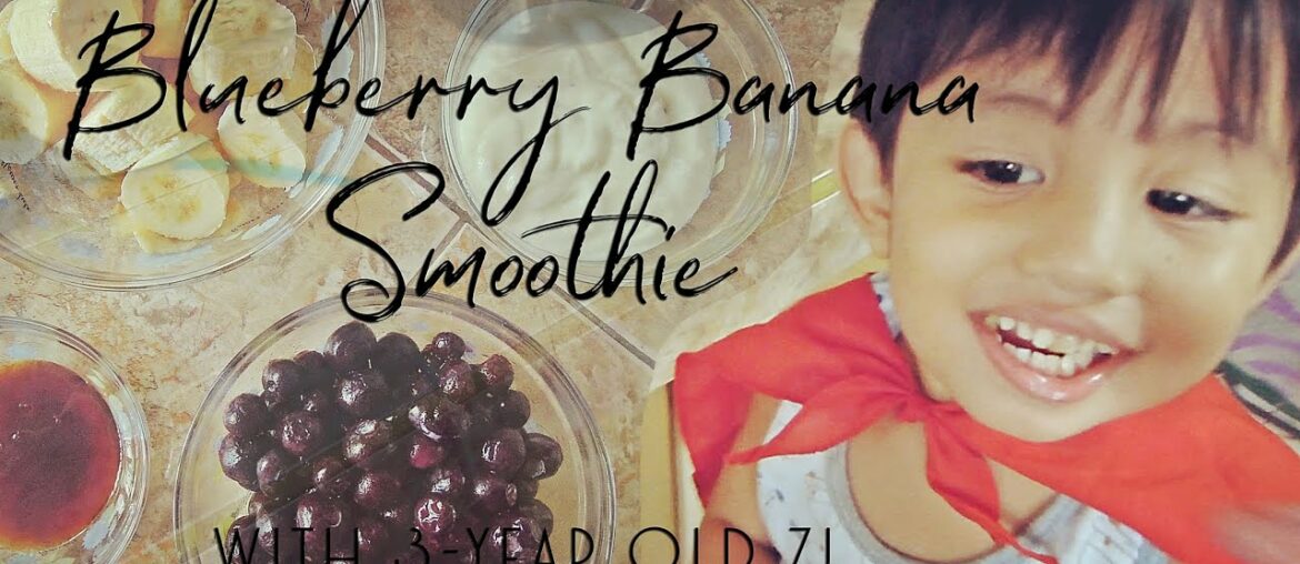 BOOST IMMUNE SYSTEM | BLUEBERRY BANANA SMOOTHIE WITH 3-YEAR OLD Z