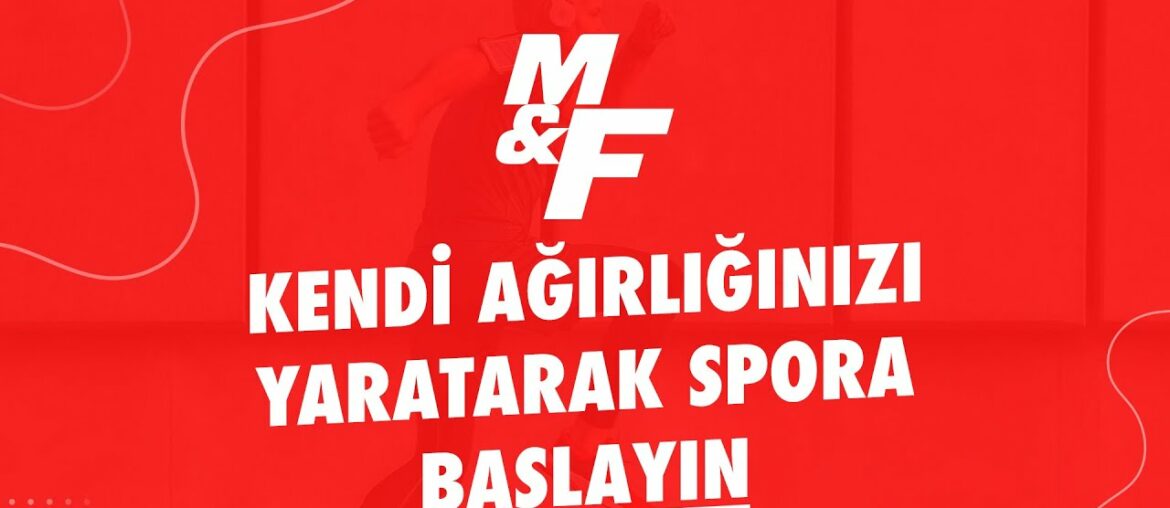 Kendi Ağırlığınızı Yaratarak Spora Başlayın | #EvdeKal