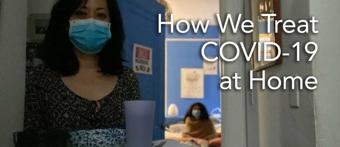 My Family Has Mild Coronavirus.  Here's Our Home Covid-19 Treatment Plan