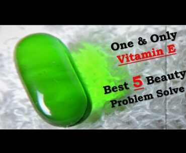 5 Beauty Problem Solve One and Only VITAMIN E in Hindi