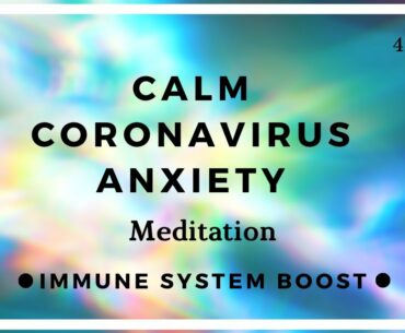 Meditation to Calm Anxiety during Coronavirus (Immune Booster!)