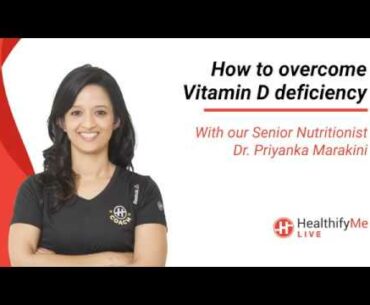 How to overcome Vitamin D deficiency' with Dr. Priyanka Marakini