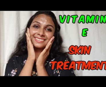 Vitamin E oil Skin Treatment | Get Beautiful | Spotless, Glowing Skin in Malayalam