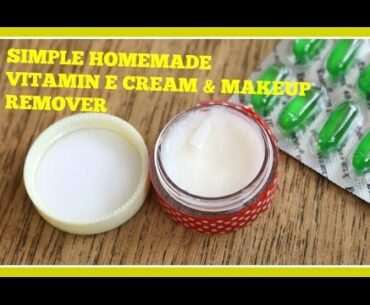 Simple Homemade Vitamin E Cream & Makeup Remover (DIY)