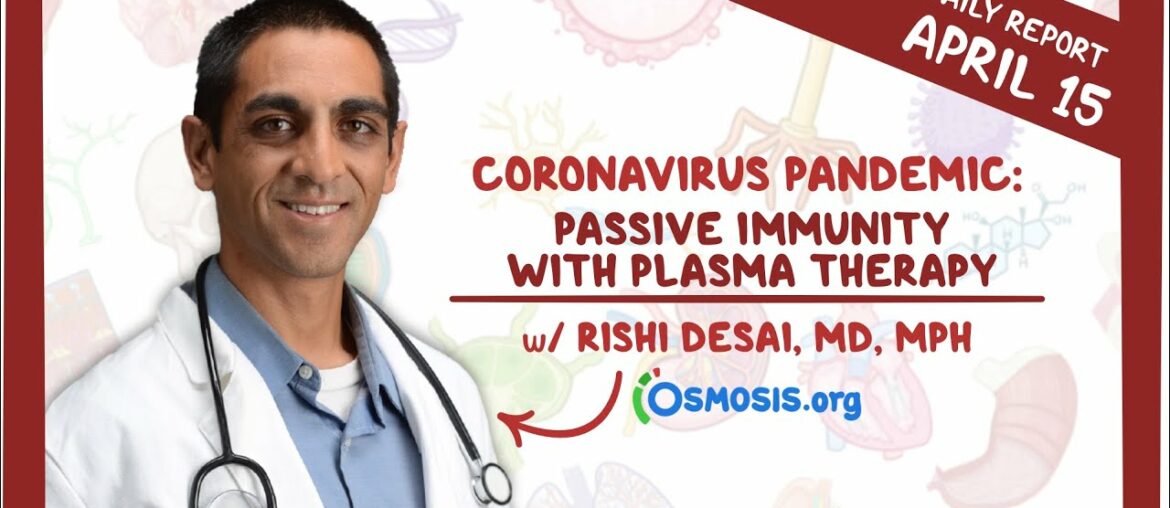 Coronavirus Pandemic—Daily Report with Rishi Desai, MD, MPH: Passive immunity with plasma therapy