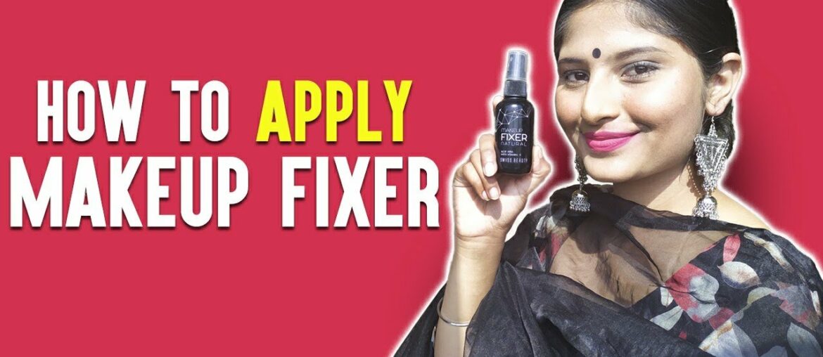 How To Apply Makeup Fixer | Aloe Vera With Vitamin E, SWISS BEAUTY | मेकअप फिक्सर लगाने का सही तारिक