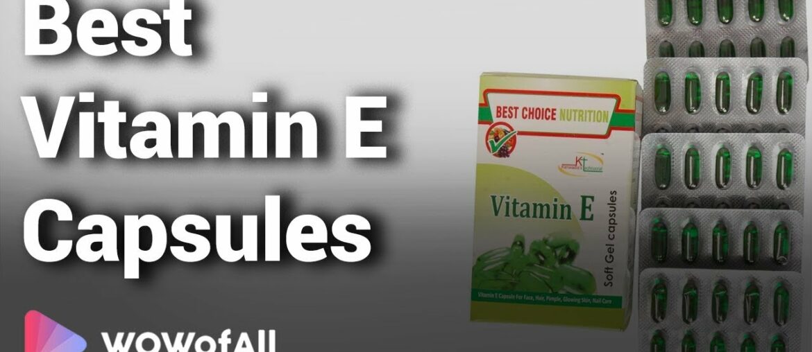 Best Vitamin E Capsules in India: Complete List with Features, Price Range & Details