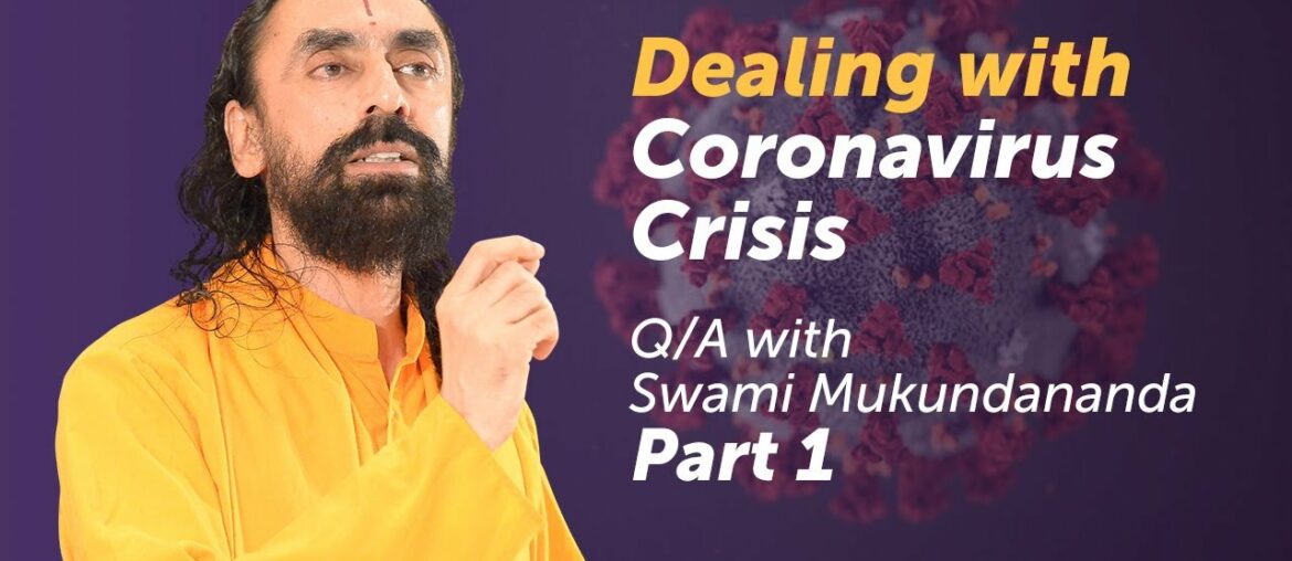 Swami Mukundananda Q/A on Coronavirus Part 1 - Facing the Crisis, Immunity tips and your Duties