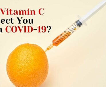 Can Vitamin C Protect You from COVID-19?