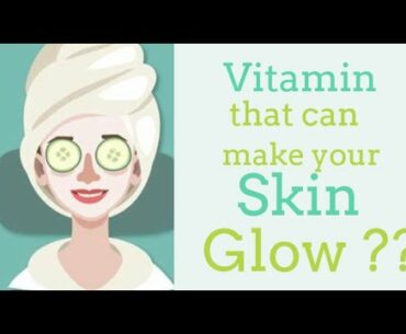 Do you know the vitamin that can make your skin to GLow ?#vitamins #vitaminforskin #beautivitamin