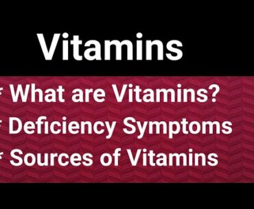 What are Vitamins |Types| Symptoms of Deficiency and Sources of Vitamins