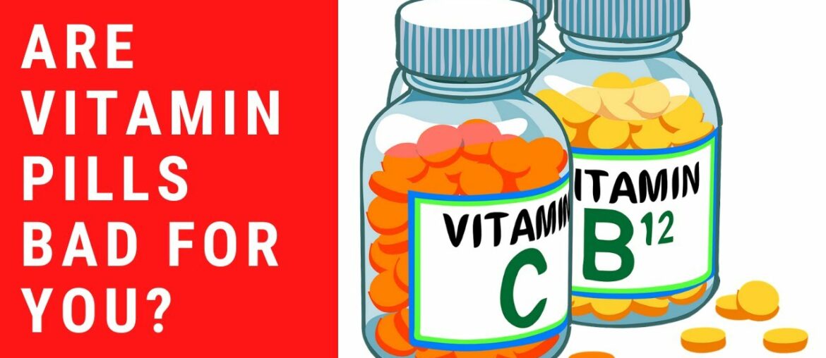 Are Vitamin Supplements Bad for You? Are Multivitamins Dangerous?