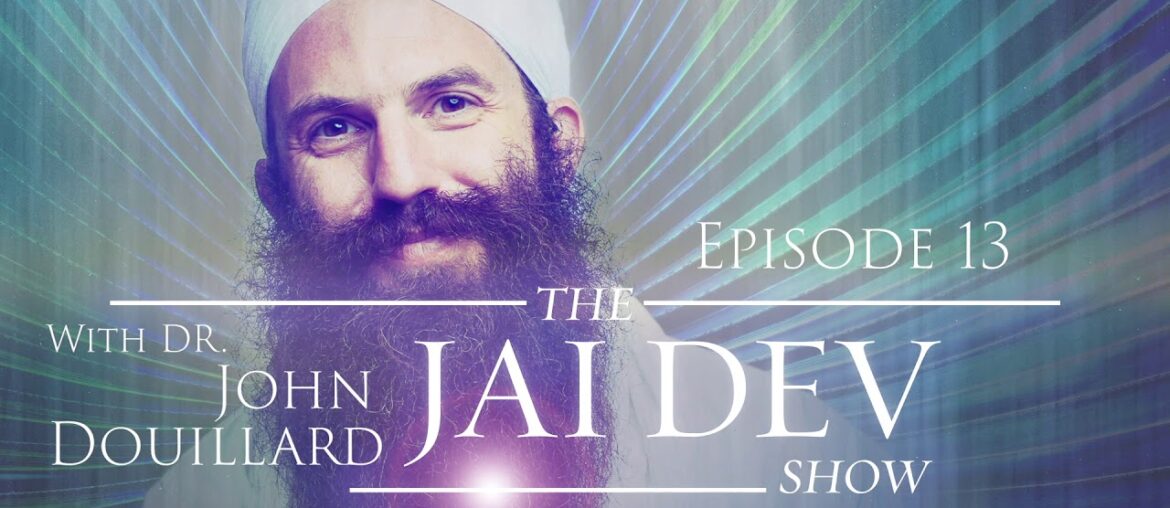 The Jai Dev Show Podcast - Ep. 13: COVID-19, Immunity and Ayurveda with Dr. John Douillard