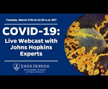 COVID-19: Johns Hopkins University Experts Discuss Pandemic Response, Social Distancing, and More