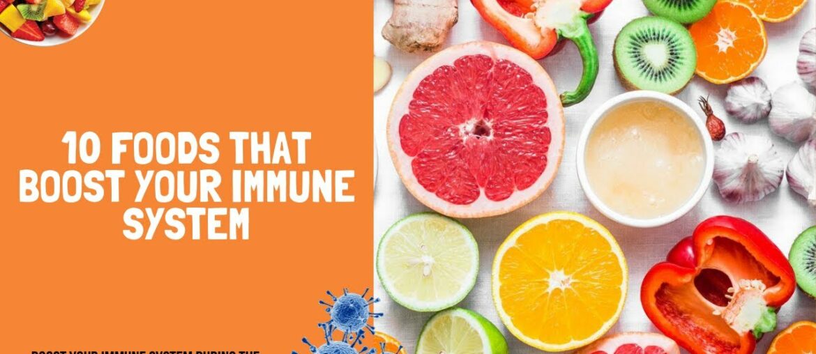 10 Foods that Boost your Immune System against the Coronavirus | Immune Boosting Foods