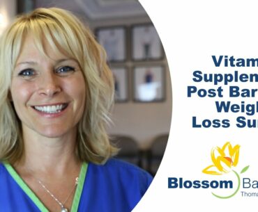 Vitamin Supplements Post Bariatric Weight Loss Surgery | Blossom Bariatrics | Las Vegas