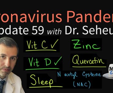 Coronavirus Pandemic Update 59: Dr. Seheult's Daily Regimen (Vitamin D, C, Zinc, Quercetin, NAC)