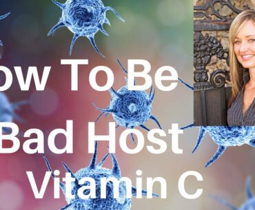 Part 6 How To Be A Bad Host For Pathogens- Vitamin C and the Immune System