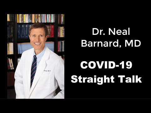 Dr  Neal Barnard - COVID- 19: Straight Talk