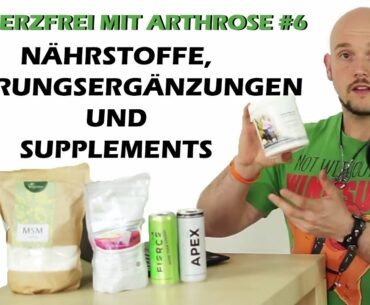 Schmerzfrei mit Arthrose #6 Nährstoffe, Nahrungsergänzungen und Supplements