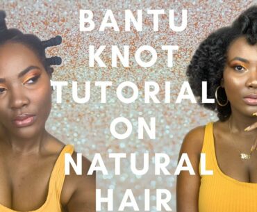 BANTU KNOT TUTORIAL | ON BLOWN OUT NATURAL HAIR