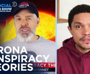 What Are the Craziest Coronavirus Conspiracy Theories? | The Daily Social Distancing Show