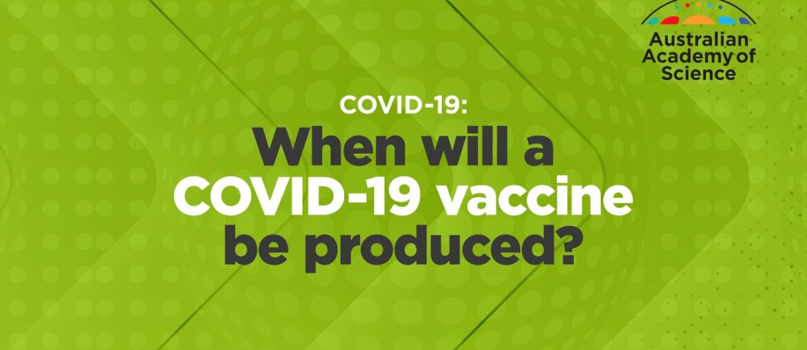 When will a COVID-19 vaccine be produced?