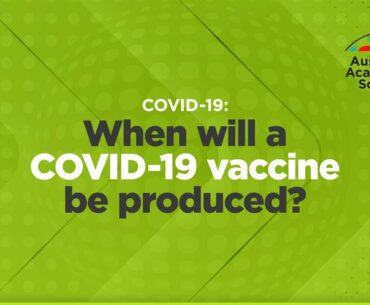 When will a COVID-19 vaccine be produced?