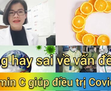[Vlog77]Vitamin C điều trị Covid-19 do Coronavirus, đúng hay sai???