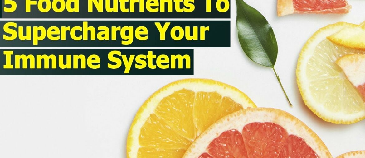 5 Food Nutrients to Supercharge Your Immune System