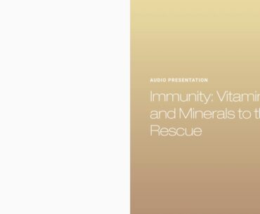 Immunity: Vitamins and Minerals to the Rescue