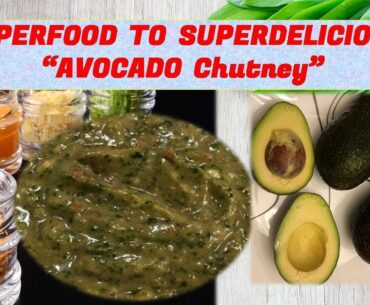 Avocado - Superfood to Superdelicious Chutney with a "Twist of Taste" - A Quick Recipe