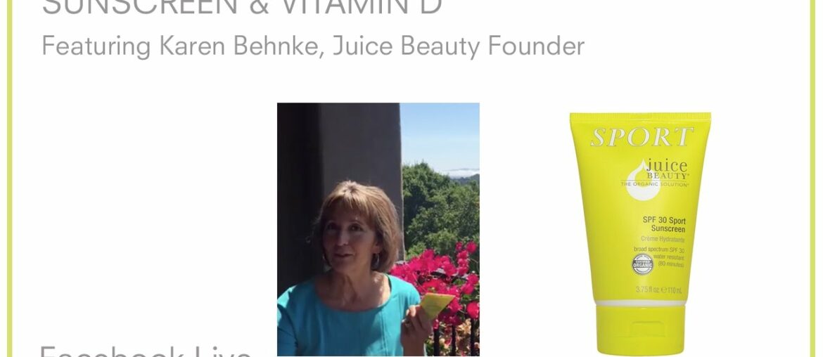 Karen Behnke, Founder of Juice Beauty Talks All Things Sunscreen and Vitamin D