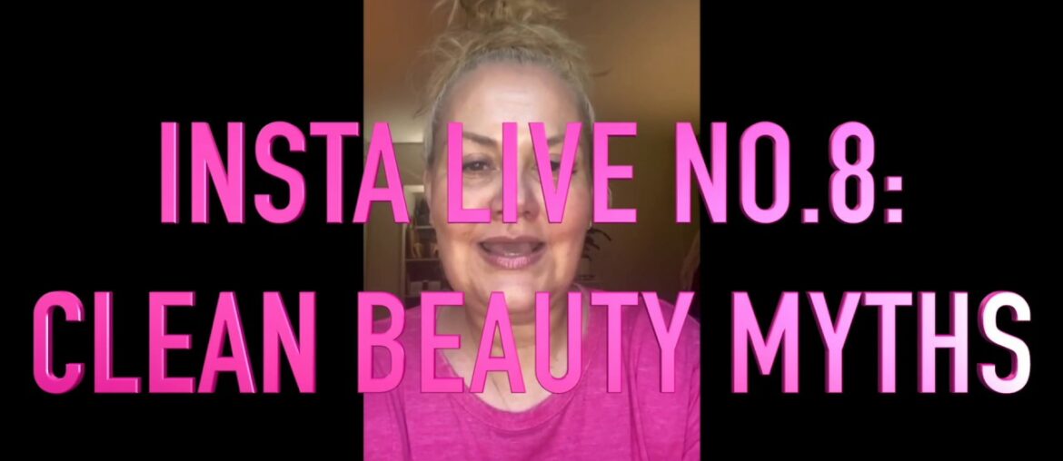 INSTA LIVE NO.8: CLEAN BEAUTY MYTHS