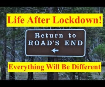 Life After Lock Down Will Be Very, Very Different!! (Bix Weir)