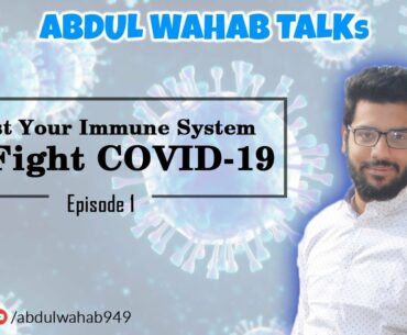 Boost Your Immune System to Fight COVID-19 | Abdul Wahab Talks | ep 1