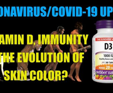 Coronavirus/COVID-19 Update: VITAMIN D, IMMUNITY & THE EVOLUTION OF SKIN COLOR?