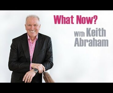 What Now? with Keith Abraham