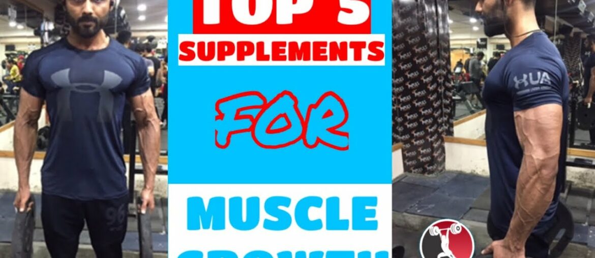 Top 5 best muscle growth supplements for beginners, intermediate and advanced by Kp Gill fitness