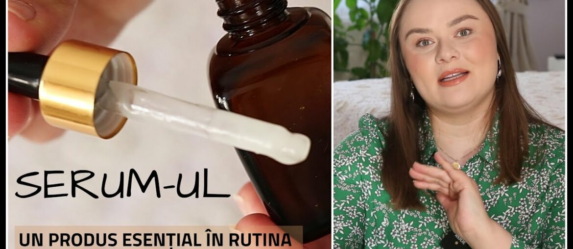 Skincare 2.0 - Serumul și beneficiile lui