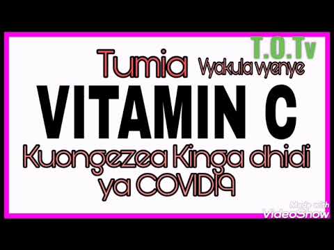 ONGEZA VITAMIN C MWILINI IMARISHA KINGA YAKO DHIDI YA COVID 19 #Jitahidi kushea kwa uwapendao